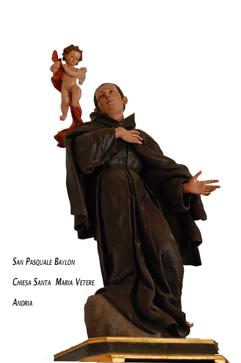 La Statua di San Pasquale Baylón scolpita in legno policromo  dall’andriese Vito Brudaglio, presso la chiesa dei frati minori Santa Maria Vetere